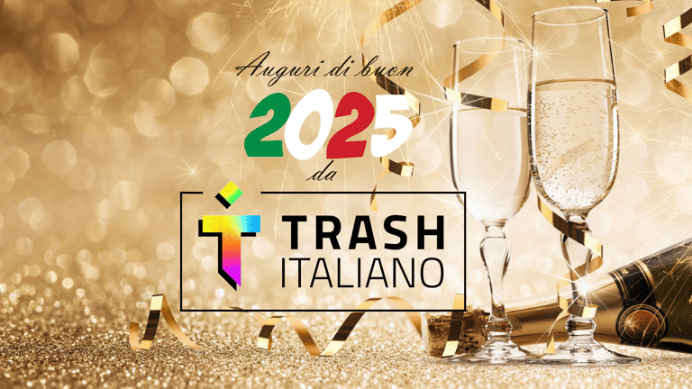 Buon 2025 da Trash Italiano!