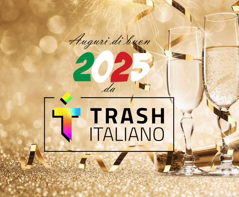 Buon 2025 da Trash Italiano!