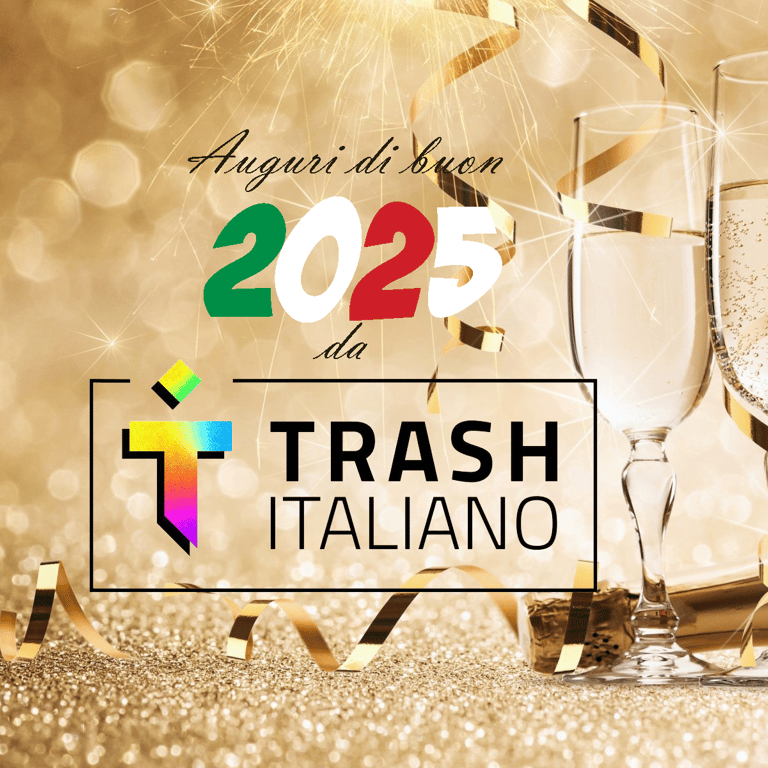 Buon 2025 da Trash Italiano!